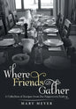 Where Friends Gather: A Collection of Recipes from the Peppercorn Pantry - Hardcover
