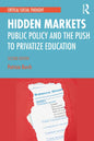 Hidden Markets: Public Policy and the Push to Privatize Education - Paperback