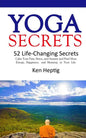 Yoga Secrets: 52 Life-Changing Secrets: Calm Your Pain, Stress, and Anxiety and Find More Energy, Happiness, and Meaning in Your Lif - Paperback