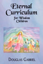 Eternal Curriculum for Wisdom Children: Intuitive Learning and the Etheric Body - Paperback