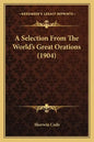 A Selection From The World's Great Orations (1904) - Paperback