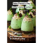 Saint Patrick's Day Food Ideas Perfect for A Party: Sweet Ways to Celebrate St. Patrick's Day: Recipe Ideas to Celebrate St. Patick's Day - Paperback