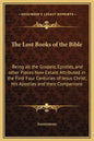 The Lost Books of the Bible: Being All the Gospels, Epistles, and Other Pieces Now Extant Attributed in the First Four Centuries of Jesus Christ, H - Hardcover