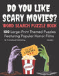DO YOU LIKE SCARY MOVIES? Word Search Puzzle Book, Volume 1: 100 Large-Print Themed Puzzles Featuring Popular Horror Films - Paperback