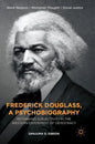 Frederick Douglass, a Psychobiography: Rethinking Subjectivity in the Western Experiment of Democracy - Hardcover