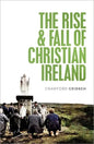 The Rise and Fall of Christian Ireland - Hardcover