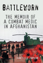 Battleworn: The Memoir of a Combat Medic in Afghanistan - Hardcover