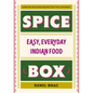 Spice Box: Easy, Everyday Indian Food - Hardcover