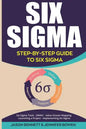 Six SIGMA: Step-By-Step Guide to Six SIGMA (Six SIGMA Tools, Dmaic, Value Stream Mapping, Launching a Project and Implementing Six Sigma) - Paperback