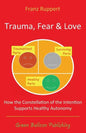 Trauma Fear and Love - Paperback