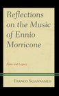 Reflections on the Music of Ennio Morricone: Fame and Legacy - Hardcover
