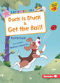 Duck Is Stuck & Get the Ball! - Paperback