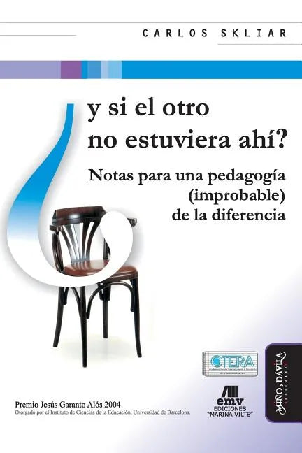Y Si El Otro No Estuviera Ahí?: Notas Para Una Pedagogía (Improbable) de la Diferencia - Paperback
