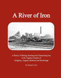 A River of Iron: A History of Mining, Smelting and Transporting Iron in the Virginia Counties of Alleghany, Augusta, Botetourt and Rockbridge - Paperback