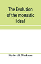The evolution of the monastic ideal from the earliest times down to the coming of the friars - Paperback