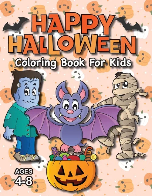 Happy Halloween Coloring Book for Kids: (Ages 4-8) Monsters, Pumpkins, and More! (Halloween Gift for Kids, Grandkids, Holiday) - Paperback