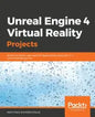 Unreal Engine 4 Virtual Reality Projects - Paperback