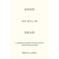 Soon She Will Be Dead: A Comprehensive Guide to Losing Your Parent Without Losing Your Mind - Paperback