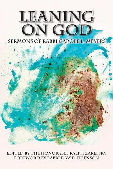 Leaning On God: Sermons By Rabbi Carole L. Meyers - Paperback