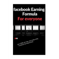 facebook earning formula: easy way to earn 500$/day using facebook - Paperback