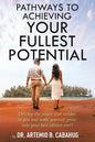 Pathways to Achieving Your Fullest Potential: Develop the Power That Resides in You and Make Yourself Grow into Your Best Edition Ever! - Paperback