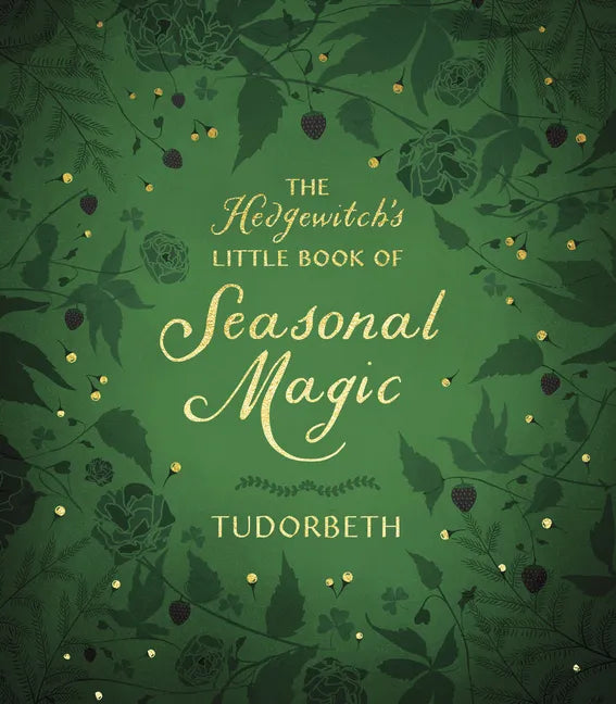 The Hedgewitch's Little Book of Seasonal Magic - Hardcover