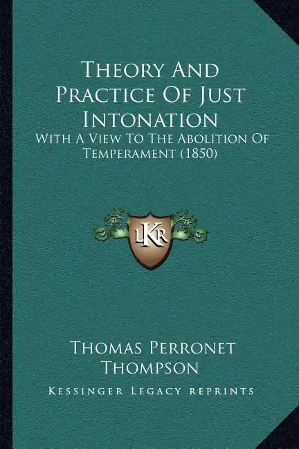 Theory And Practice Of Just Intonation: With A View To The Abolition Of Temperament (1850) - Paperback