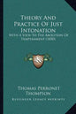 Theory And Practice Of Just Intonation: With A View To The Abolition Of Temperament (1850) - Paperback