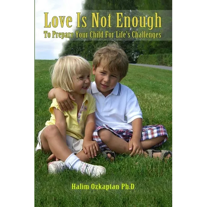 Love Is Not Enough - To Prepare Your Child For Life's Challenges - Paperback