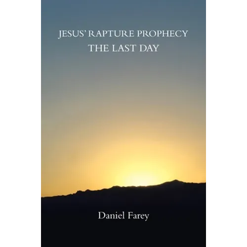 Jesus' Rapture Prophecy the Last Day - Paperback