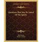 Questions That May Be Asked of the Spirits - Paperback
