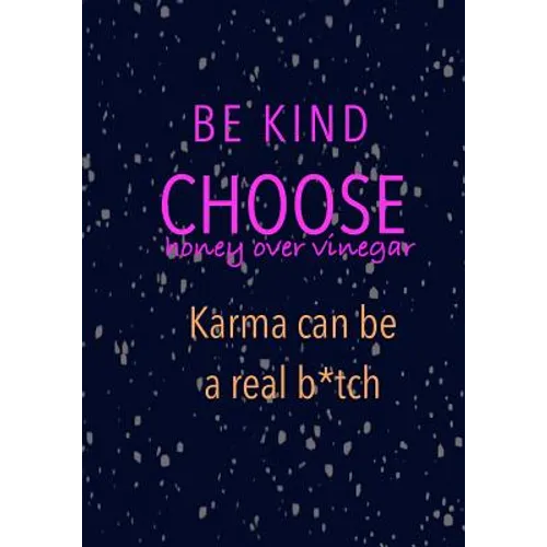Be Kind Choose Honey over Vinegar Karma can be a real b*tch - Paperback