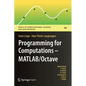 Programming for Computations - Matlab/Octave: A Gentle Introduction to Numerical Simulations with Matlab/Octave - Hardcover