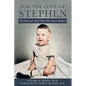 For the Love of Stephen: The Story of a Boy Who Was Never Broken - Paperback