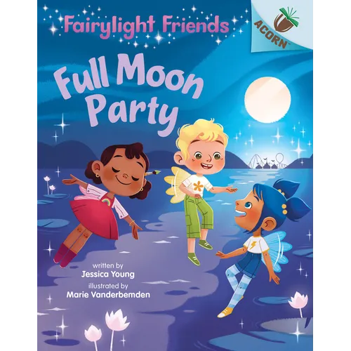 Full Moon Party: An Acorn Book (Fairylight Friends #3): Volume 3 - Library Binding