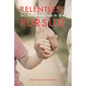 Relentless Pursuit: God's Gentle Guidance Amidst the Storm - Paperback
