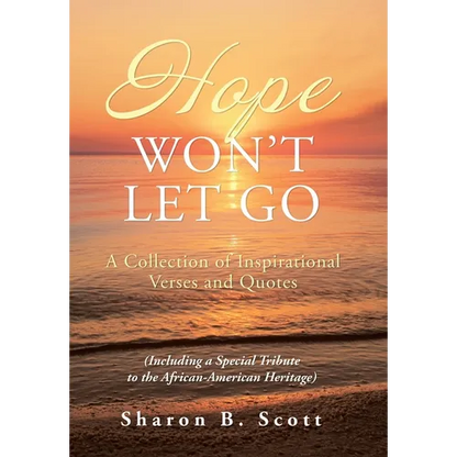 Hope Won't Let Go: A Collection of Inspirational Verses and Quotes - Hardcover