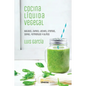 Cocina líquida vegetal: Batidos, zumos, leches, cremas, sopas, fermentos y aliños - Paperback