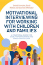 Motivational Interviewing for Working with Children and Families: A Practical Guide for Early Intervention and Child Protection - Paperback