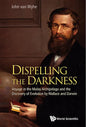 Dispelling the Darkness: Voyage in the Malay Archipelago and the Discovery of Evolution by Wallace and Darwin - Paperback