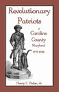 Revolutionary Patriots of Caroline County, Maryland, 1775-1783 - Paperback