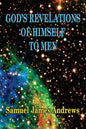 God's Revelation of Himself to Men: As Successively Made in the Patriarchal, Jewish, and Christian Dispensation and in the Messianic Kingdom - Paperback