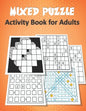 Mixed Puzzle Activity Book for Adults: Puzzle book for adults featuring large print sudoku, word search, kakuro, Fillomino, and Futoshiki (Logic Puzzl - Paperback