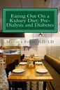 Eating Out On a Kidney Diet: Pre-dialysis and Diabetes: Ways To Enjoy Your Favorite Foods - Paperback