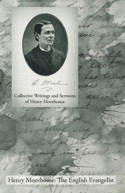 Collective Writings and Sermons of Henry Moorhouse - Paperback