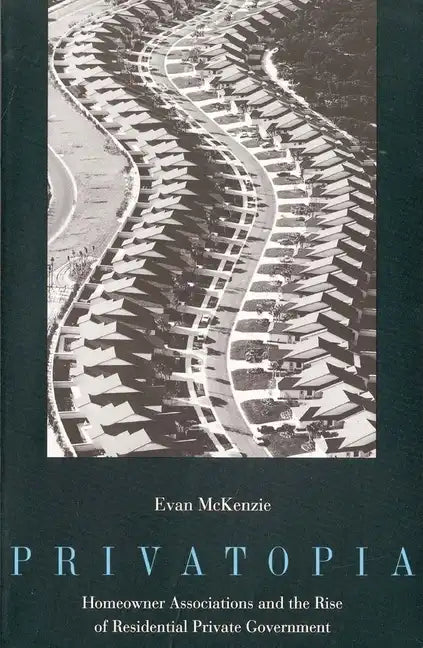 Privatopia: Homeowner Associations and the Rise of Residential Private Government - Paperback