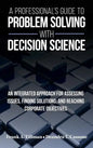 A Professional's Guide to Problem Solving with Decision Science - Hardcover