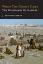 When the Christ Came-The Highlands of Galilee: The Bible for School and Home - Paperback