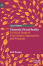 Cinematic Virtual Reality: A Critical Study of 21st Century Approaches and Practices - Hardcover