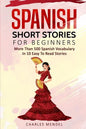 Spanish Short Stories For Beginners: More Than 500 Short Stories in 10 Easy to Read Stories - Paperback